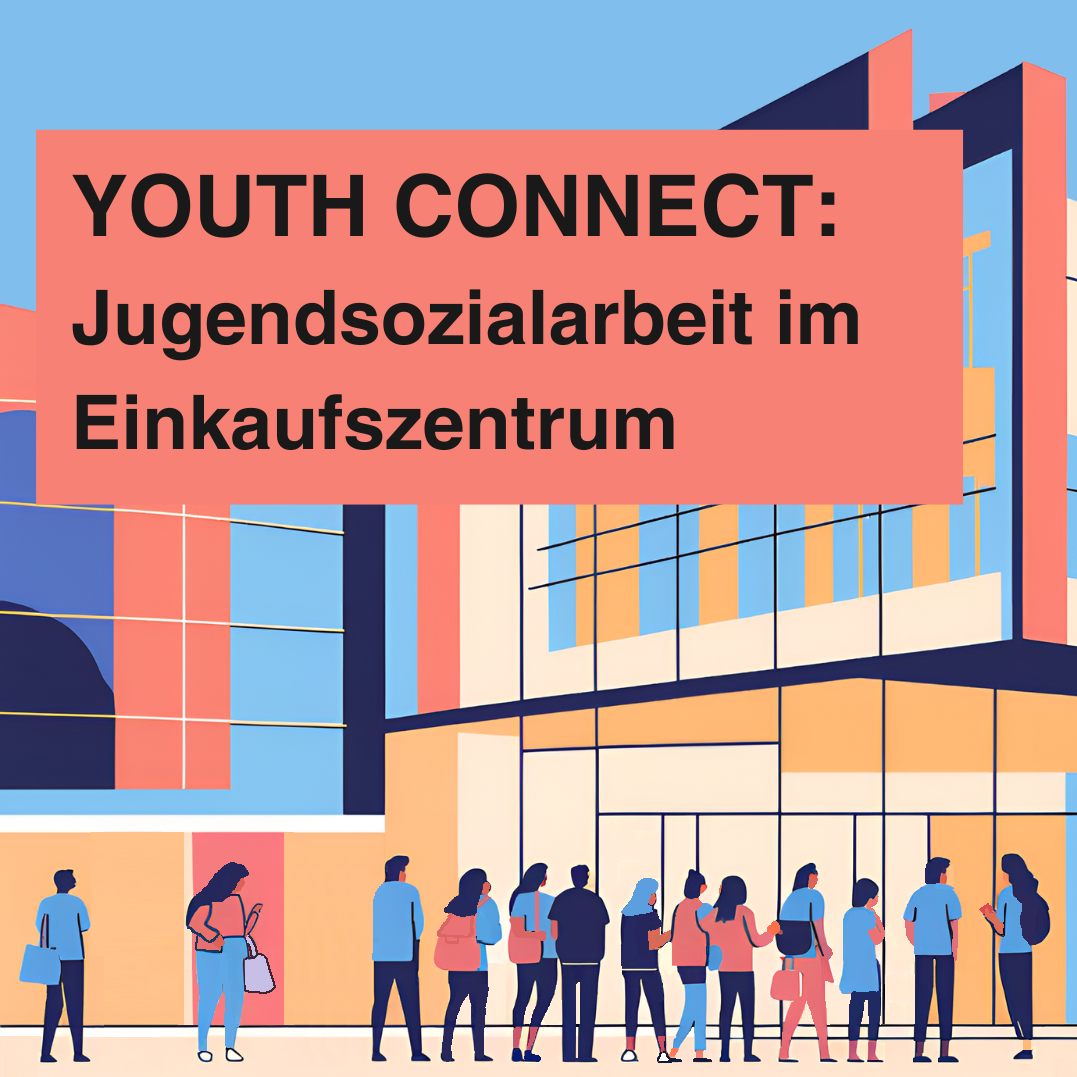 Die Grafik zeigt in einem abstrakten Stil dreizehn Personen die vor einem großen Einkaufszentrum stehen. Das Bild ist in Orange-, Blau und Rosatönen gefärbt. Über den Menschen ist ein großer Textkasten mit der Aufschrift "Youth Connect: Jugendsozialarbeit im Einkaufszentrum".